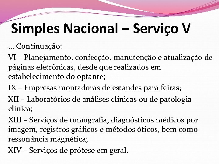 Simples Nacional – Serviço V. . . Continuação: VI – Planejamento, confecção, manutenção e
