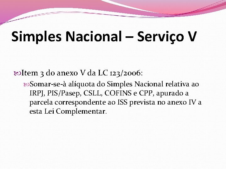 Simples Nacional – Serviço V Item 3 do anexo V da LC 123/2006: Somar-se-à