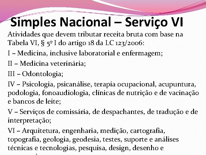 Simples Nacional – Serviço VI Atividades que devem tributar receita bruta com base na