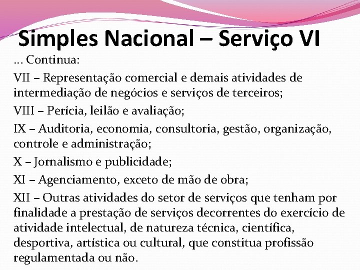 Simples Nacional – Serviço VI . . . Continua: VII – Representação comercial e