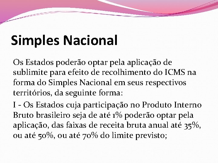 Simples Nacional Os Estados poderão optar pela aplicação de sublimite para efeito de recolhimento