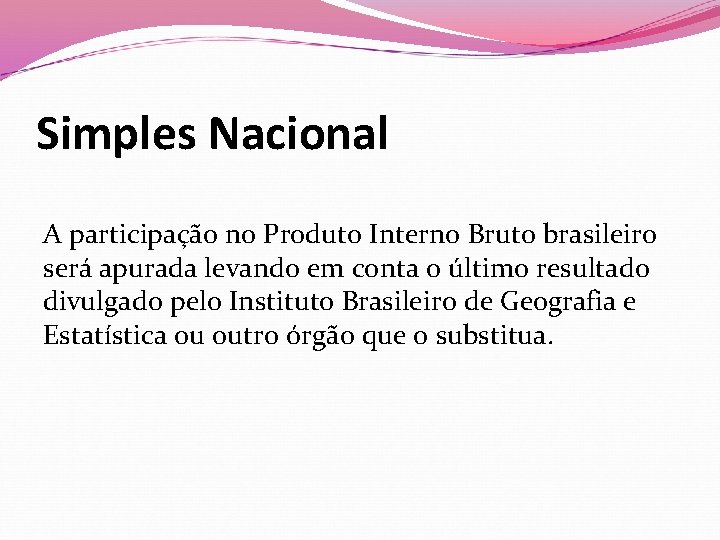 Simples Nacional A participação no Produto Interno Bruto brasileiro será apurada levando em conta