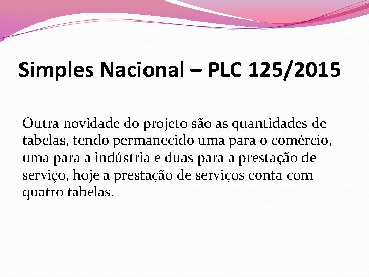 Simples Nacional – PLC 125/2015 Outra novidade do projeto são as quantidades de tabelas,