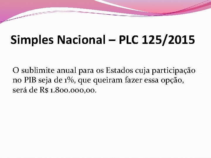 Simples Nacional – PLC 125/2015 O sublimite anual para os Estados cuja participação no