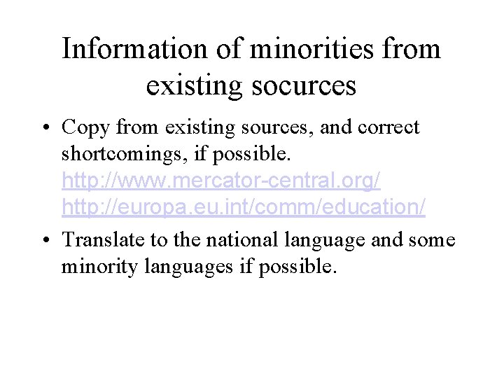 Information of minorities from existing socurces • Copy from existing sources, and correct shortcomings,