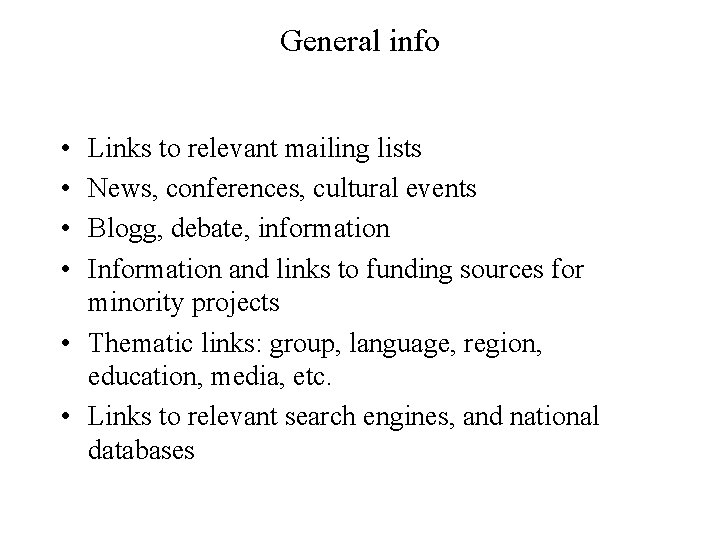 General info • • Links to relevant mailing lists News, conferences, cultural events Blogg,