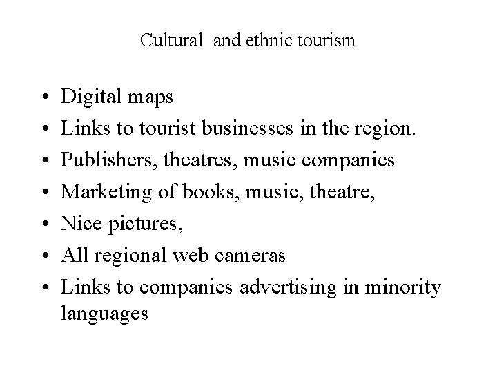 Cultural and ethnic tourism • • Digital maps Links to tourist businesses in the