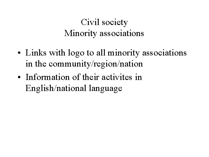Civil society Minority associations • Links with logo to all minority associations in the