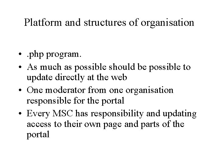 Platform and structures of organisation • . php program. • As much as possible