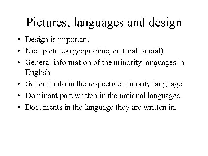 Pictures, languages and design • Design is important • Nice pictures (geographic, cultural, social)