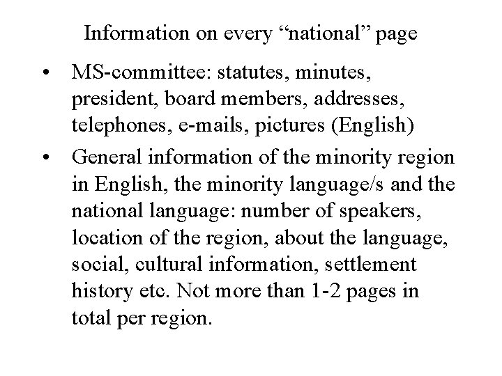 Information on every “national” page • MS-committee: statutes, minutes, president, board members, addresses, telephones,