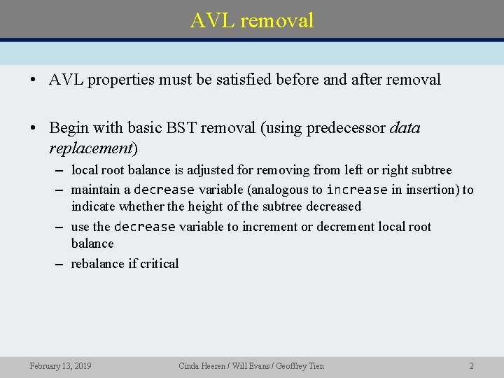 AVL removal • AVL properties must be satisfied before and after removal • Begin