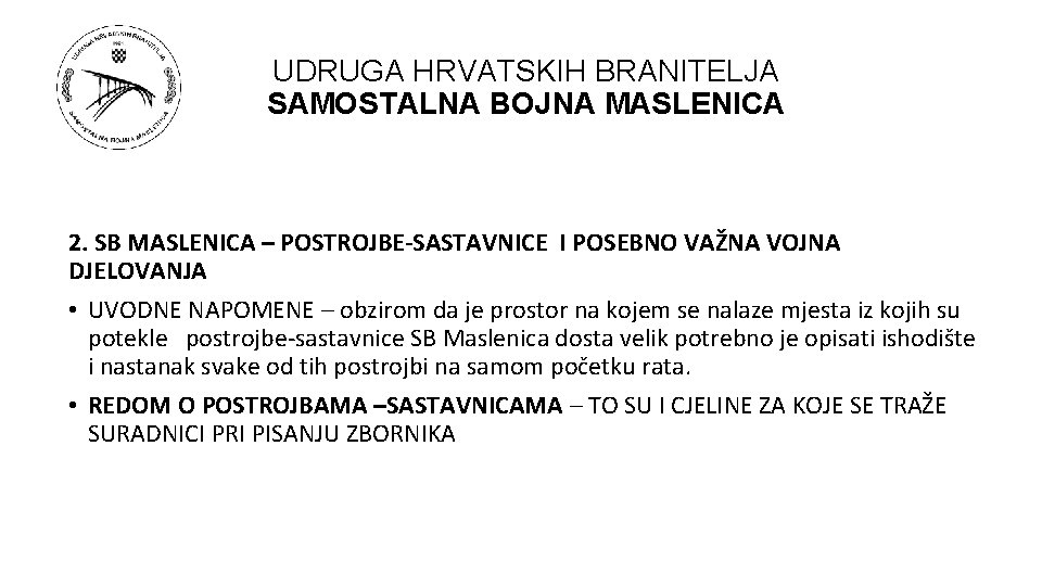 UDRUGA HRVATSKIH BRANITELJA SAMOSTALNA BOJNA MASLENICA 2. SB MASLENICA – POSTROJBE-SASTAVNICE I POSEBNO VAŽNA