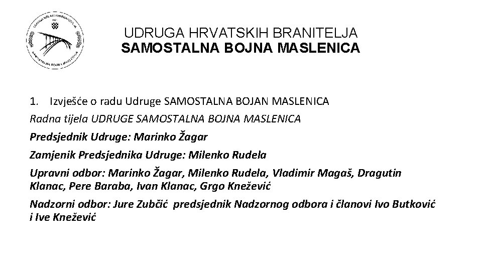 UDRUGA HRVATSKIH BRANITELJA SAMOSTALNA BOJNA MASLENICA 1. Izvješće o radu Udruge SAMOSTALNA BOJAN MASLENICA