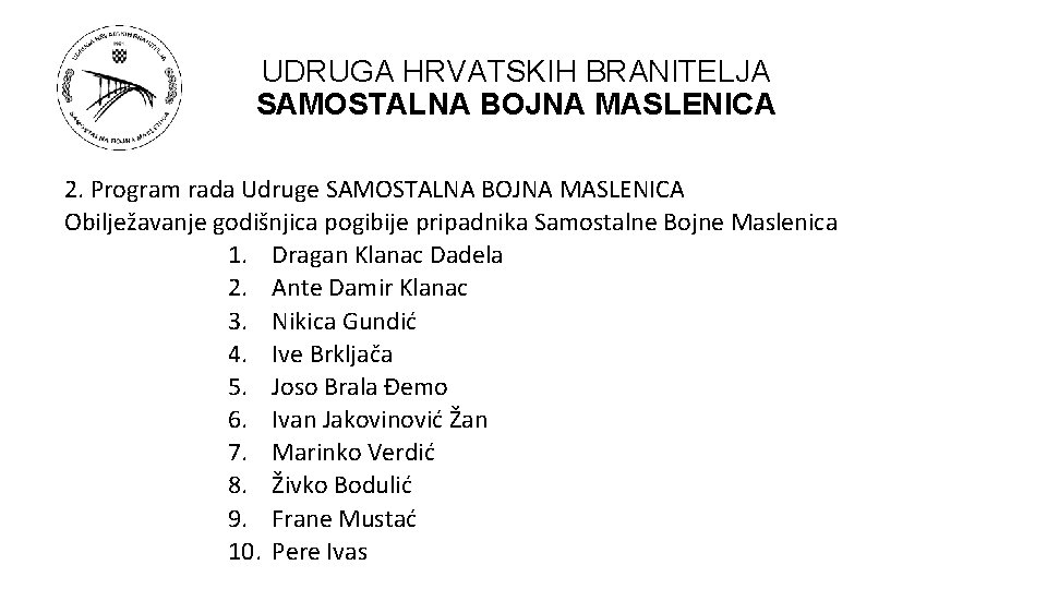 UDRUGA HRVATSKIH BRANITELJA SAMOSTALNA BOJNA MASLENICA 2. Program rada Udruge SAMOSTALNA BOJNA MASLENICA Obilježavanje