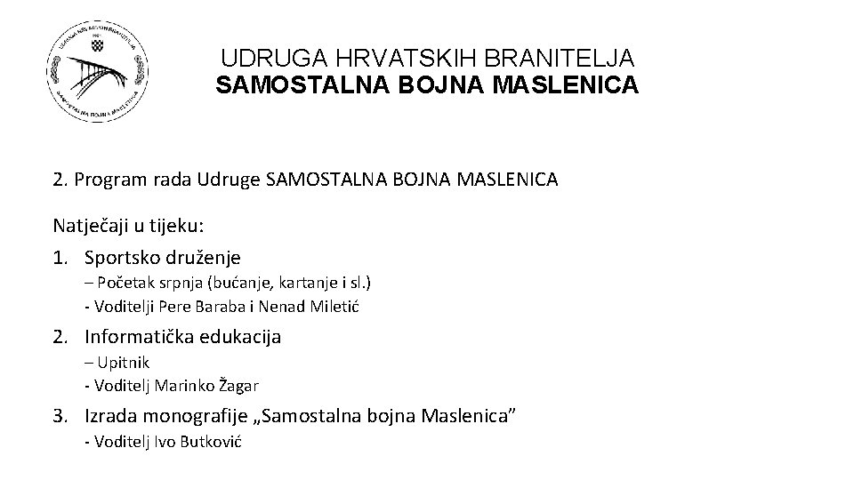 UDRUGA HRVATSKIH BRANITELJA SAMOSTALNA BOJNA MASLENICA 2. Program rada Udruge SAMOSTALNA BOJNA MASLENICA Natječaji