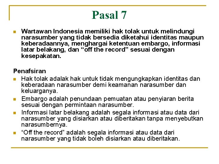 Pasal 7 n Wartawan Indonesia memiliki hak tolak untuk melindungi narasumber yang tidak bersedia