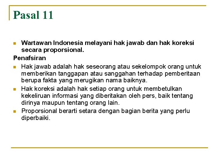 Pasal 11 Wartawan Indonesia melayani hak jawab dan hak koreksi secara proporsional. Penafsiran n