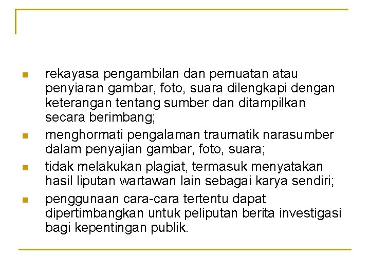 n n rekayasa pengambilan dan pemuatan atau penyiaran gambar, foto, suara dilengkapi dengan keterangan