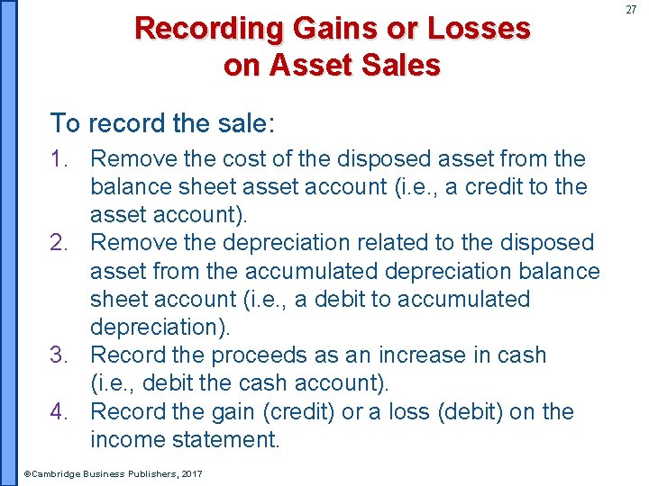 Recording Gains or Losses on Asset Sales To record the sale: 1. Remove the