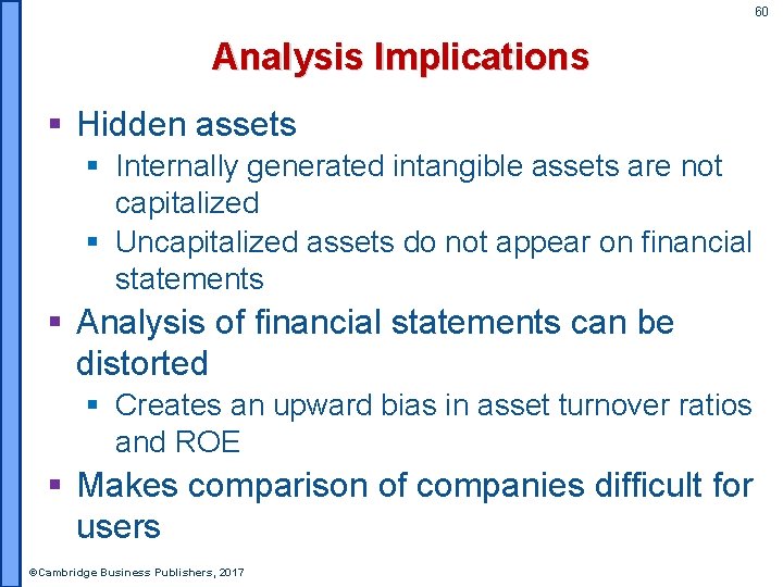60 Analysis Implications § Hidden assets § Internally generated intangible assets are not capitalized