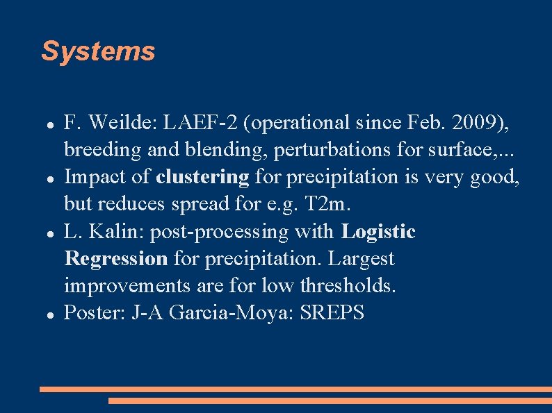 Systems F. Weilde: LAEF-2 (operational since Feb. 2009), breeding and blending, perturbations for surface,