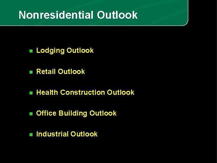 Nonresidential Outlook n Lodging Outlook n Retail Outlook n Health Construction Outlook n Office