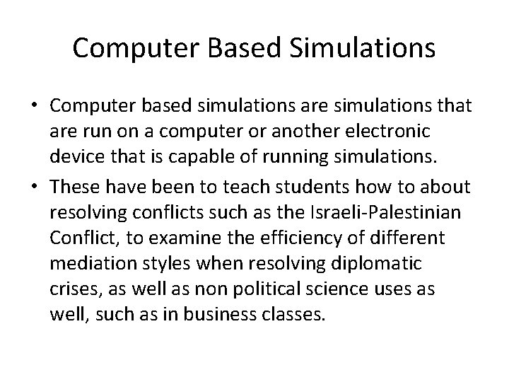 Computer Based Simulations • Computer based simulations are simulations that are run on a