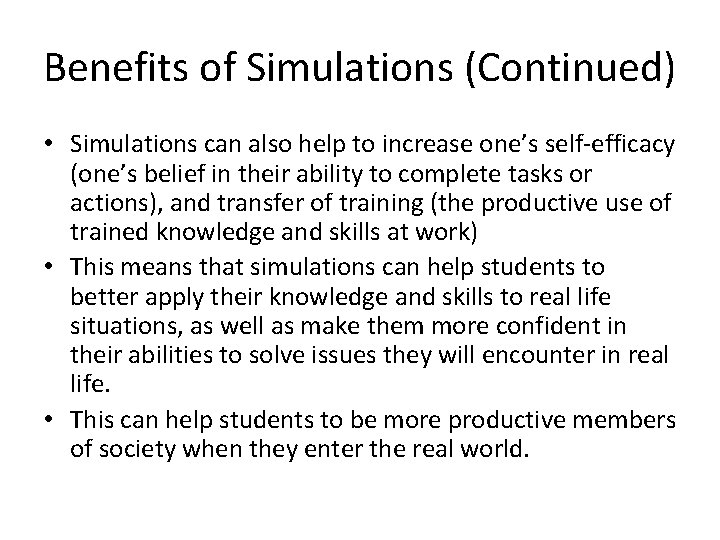 Benefits of Simulations (Continued) • Simulations can also help to increase one’s self-efficacy (one’s