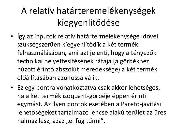 A relatív határteremelékenységek kiegyenlítődése • Így az inputok relatív határtermelékenysége idővel szükségszerűen kiegyenlítődik a