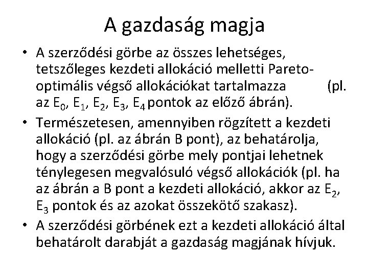 A gazdaság magja • A szerződési görbe az összes lehetséges, tetszőleges kezdeti allokáció melletti