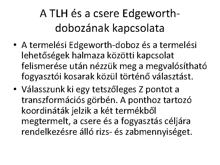 A TLH és a csere Edgeworthdobozának kapcsolata • A termelési Edgeworth-doboz és a termelési