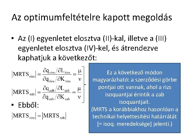 Az optimumfeltételre kapott megoldás • Az (I) egyenletet elosztva (II)-kal, illetve a (III) egyenletet