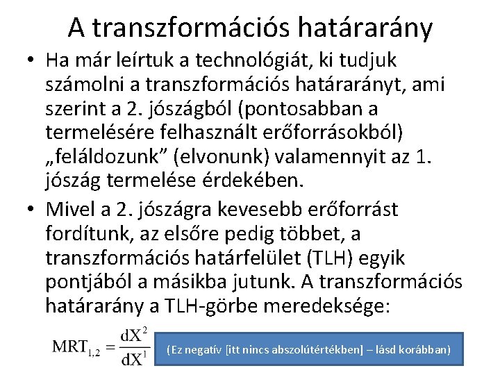 A transzformációs határarány • Ha már leírtuk a technológiát, ki tudjuk számolni a transzformációs