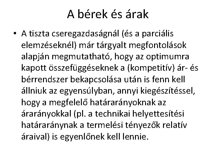 A bérek és árak • A tiszta cseregazdaságnál (és a parciális elemzéseknél) már tárgyalt