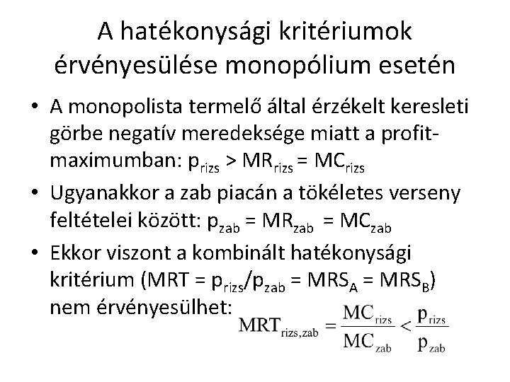 A hatékonysági kritériumok érvényesülése monopólium esetén • A monopolista termelő által érzékelt keresleti görbe