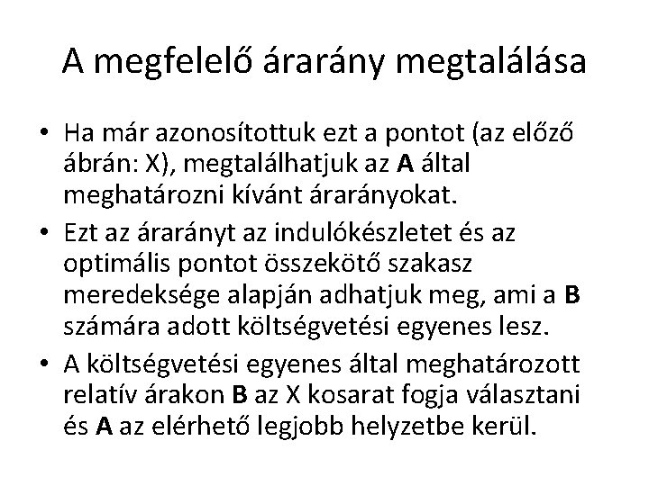 A megfelelő árarány megtalálása • Ha már azonosítottuk ezt a pontot (az előző ábrán: