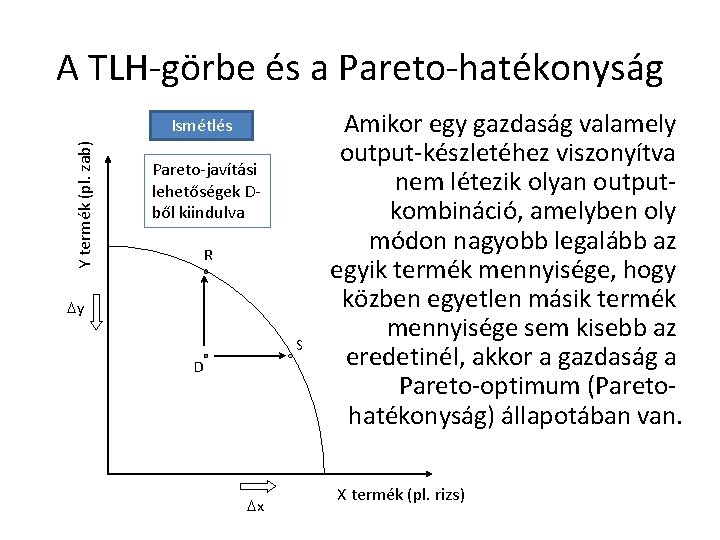 A TLH-görbe és a Pareto-hatékonyság Y termék (pl. zab) Ismétlés Pareto-javítási lehetőségek Dből kiindulva