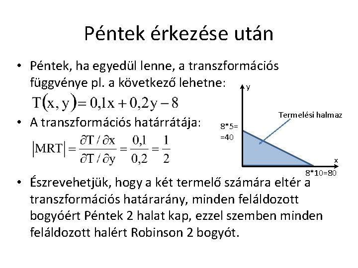 Péntek érkezése után • Péntek, ha egyedül lenne, a transzformációs függvénye pl. a következő