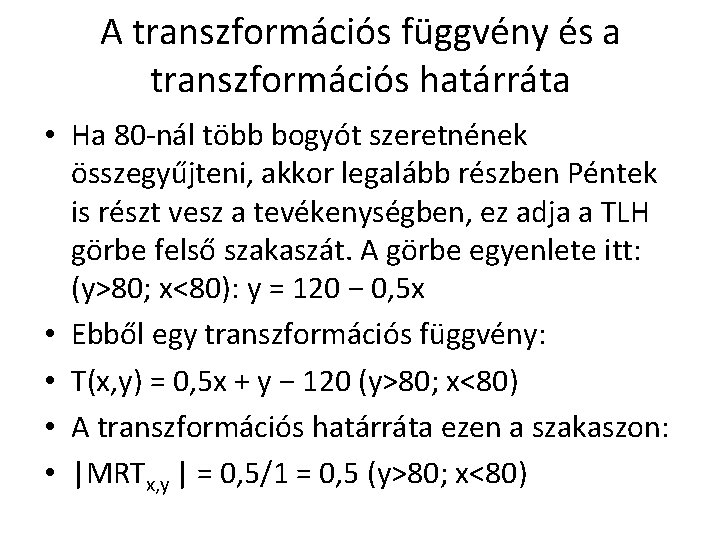 A transzformációs függvény és a transzformációs határráta • Ha 80 -nál több bogyót szeretnének