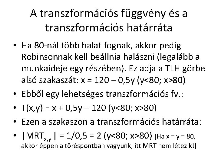 A transzformációs függvény és a transzformációs határráta • Ha 80 -nál több halat fognak,