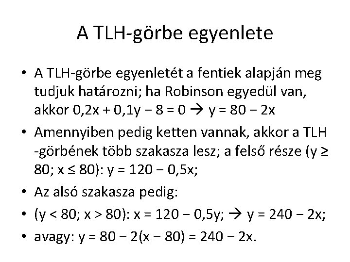 A TLH-görbe egyenlete • A TLH-görbe egyenletét a fentiek alapján meg tudjuk határozni; ha