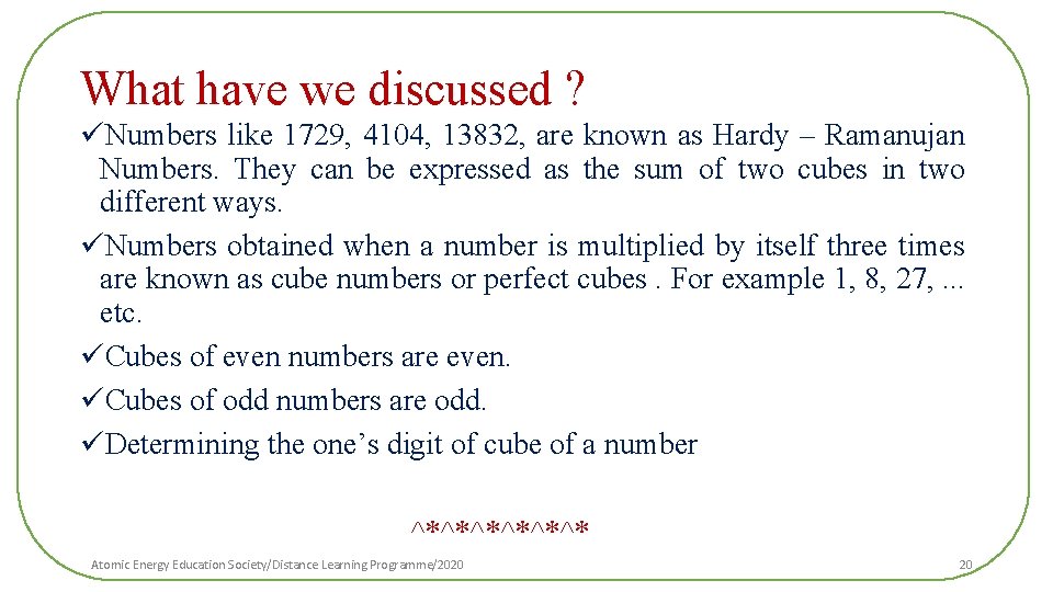 What have we discussed ? üNumbers like 1729, 4104, 13832, are known as Hardy