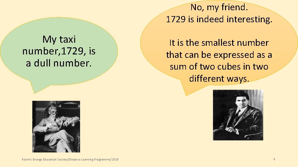 No, my friend. 1729 is indeed interesting. My taxi number, 1729, is a dull