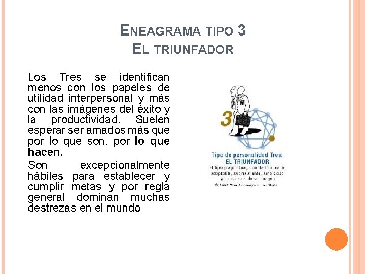 ENEAGRAMA TIPO 3 EL TRIUNFADOR Los Tres se identifican menos con los papeles de