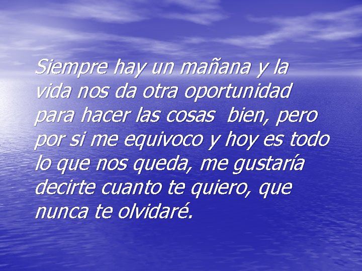 Siempre hay un mañana y la vida nos da otra oportunidad para hacer las