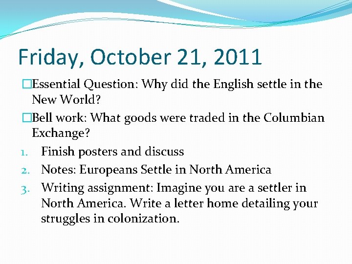 Friday, October 21, 2011 �Essential Question: Why did the English settle in the New