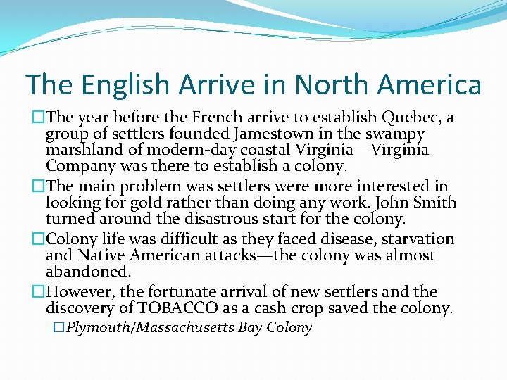 The English Arrive in North America �The year before the French arrive to establish