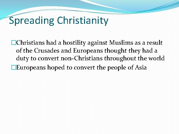 Spreading Christianity �Christians had a hostility against Muslims as a result of the Crusades