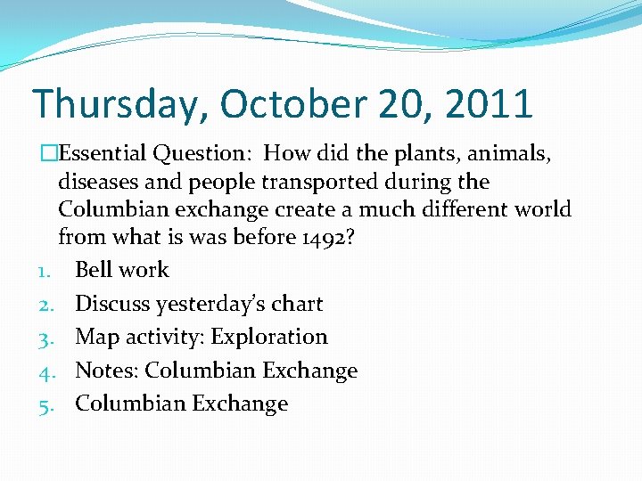 Thursday, October 20, 2011 �Essential Question: How did the plants, animals, diseases and people